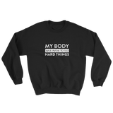 "My Body Is Made To Do Hard Things" Women's Sweatshirt