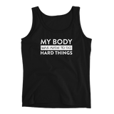 "My Body Is Made To Do Hard Things" Womens' Tank Top