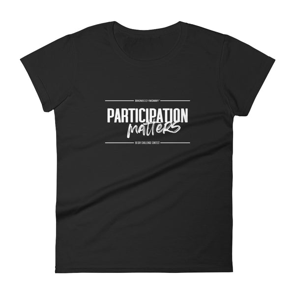 90 Day Challenge Contest - "Participation Matters" - Ladies T-shirt